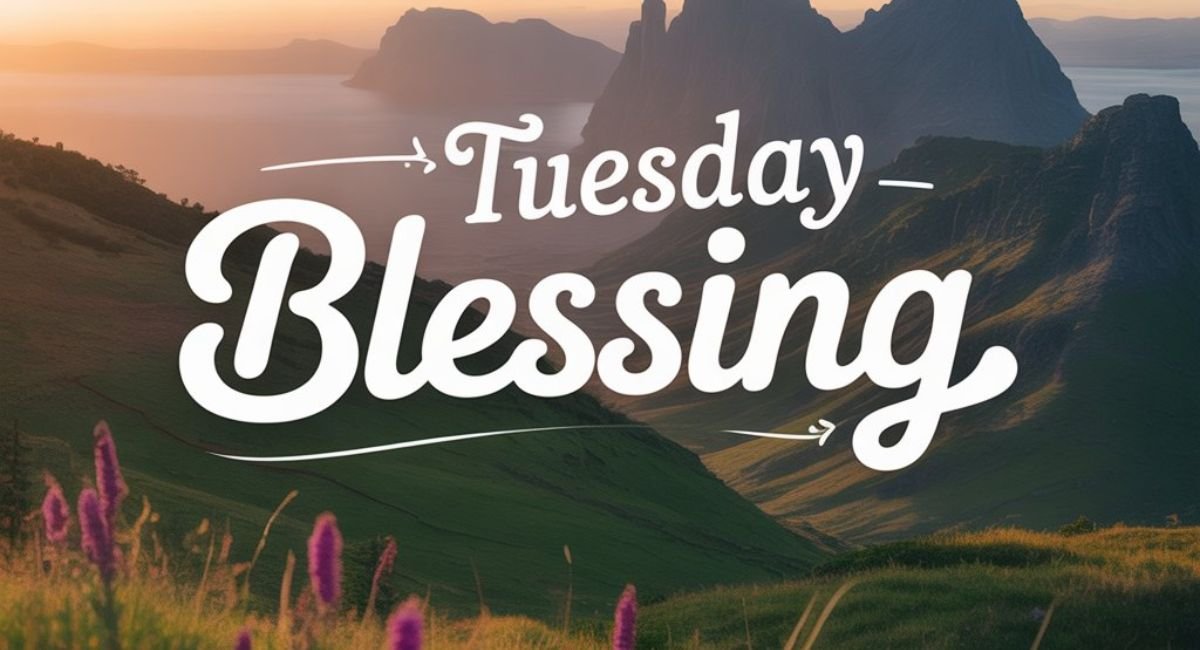 200+ Good Morning Tuesday Blessings, Prayers, Quotes & Images to Start Your Day Right